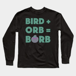 Bird Plus Orb Equals Borb Long Sleeve T-Shirt